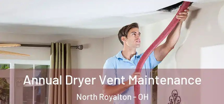 Annual Dryer Vent Maintenance North Royalton - OH