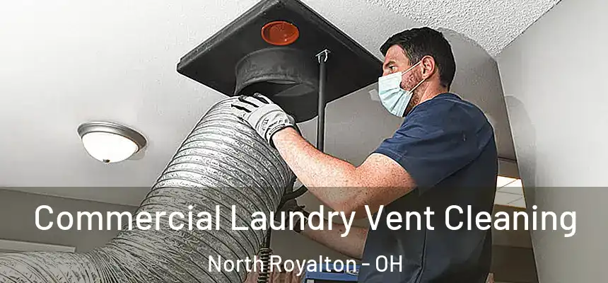 Commercial Laundry Vent Cleaning North Royalton - OH