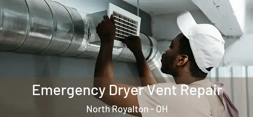  Emergency Dryer Vent Repair North Royalton - OH