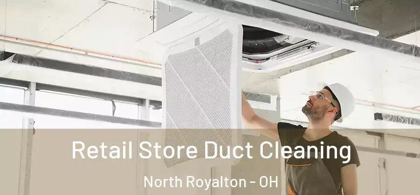 Retail Store Duct Cleaning North Royalton - OH