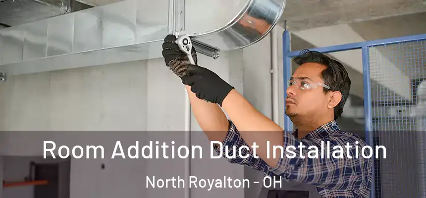 Room Addition Duct Installation North Royalton - OH