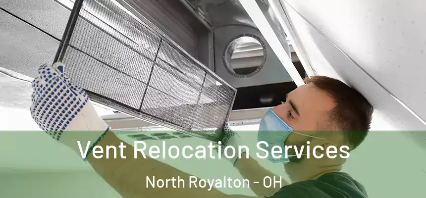  Vent Relocation Services North Royalton - OH