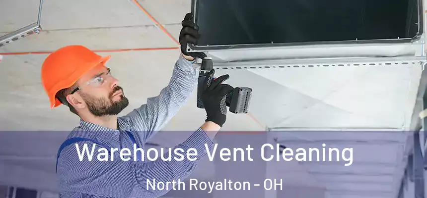  Warehouse Vent Cleaning North Royalton - OH